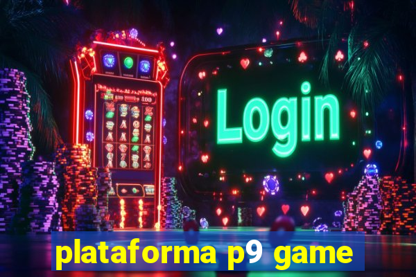 plataforma p9 game